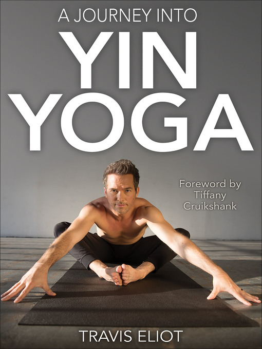 Title details for A Journey Into Yin Yoga by Travis Eliot - Available